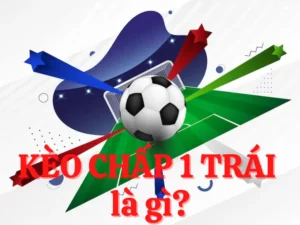Hướng dẫn chi tiết cách chơi kèo chấp 1 hiệu quả cho người mới bắt đầu