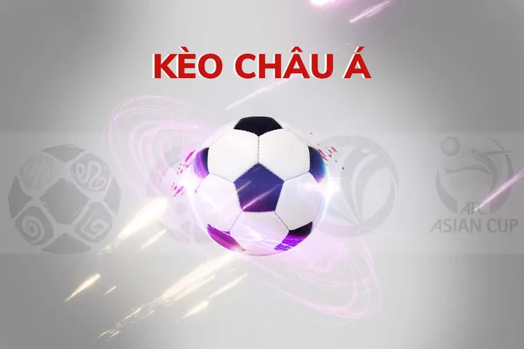 Cách Chơi Kèo Châu Á Chuẩn Xác Cho Người Mới Bắt Đầu Từ A Đến Z
