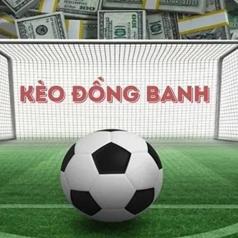 Cách Chơi Kèo Đồng Banh Hiệu Quả Và Kinh Nghiệm Thắng Từ Cao Thủ Cá Cược