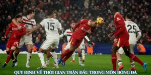 Thời Gian Trận Đấu Bóng Đá Chuẩn Quốc Tế Và Quy Định Cụ Thể Từng Giải